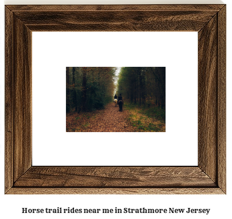 horse trail rides near me in Strathmore, New Jersey